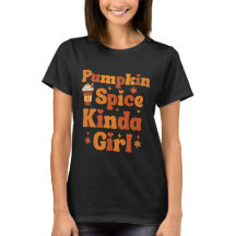 Pumpkin Spice Kinda Girl Coffee Lovers T - Shirt