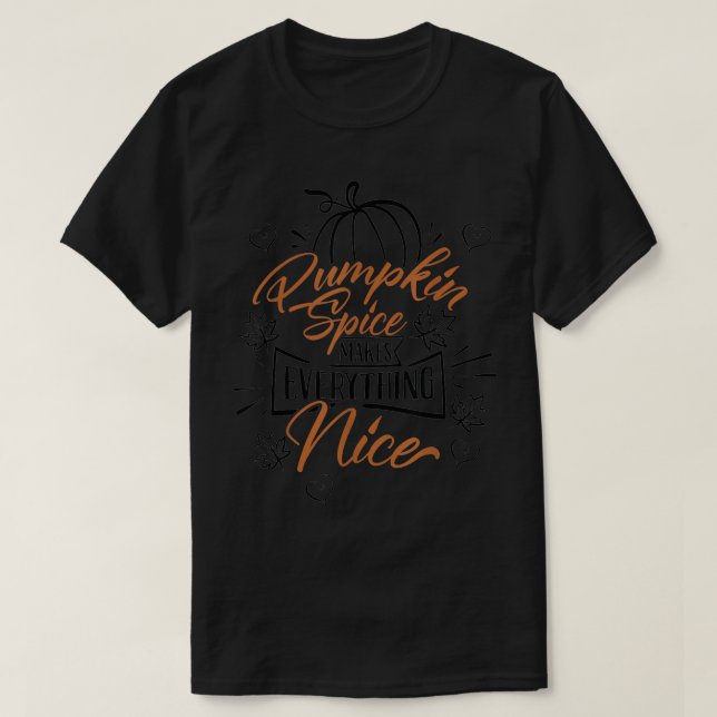 Pumpkin Spice Makes Everything Nice  Fall Season  T-Shirt (Design vorne)