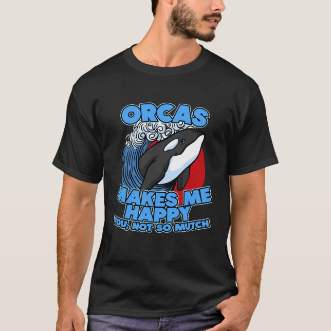 Pun Orca Whale Grafik Sarcastic Sprichwort Orcas T-Shirt (Vorderseite)