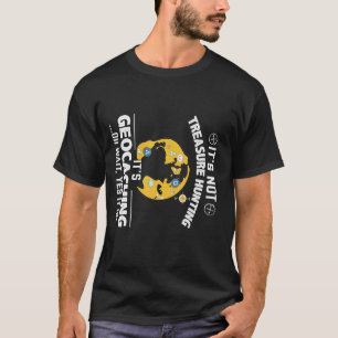 Pun Traveller Explorer Geografie Geocaching Life T-Shirt