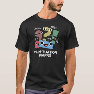 Pun-tuation Marks Funny Punctuation Pun Dark BG T-Shirt
