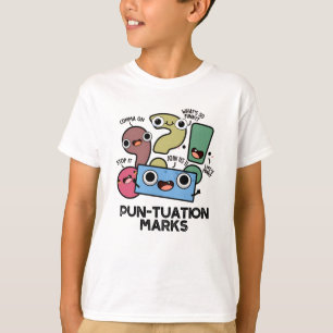 Pun-tuation Marks Funny Punctuation Pun T-Shirt