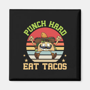 Punch Hard Eat Tacos Funny Tacos Food Lover Magnet