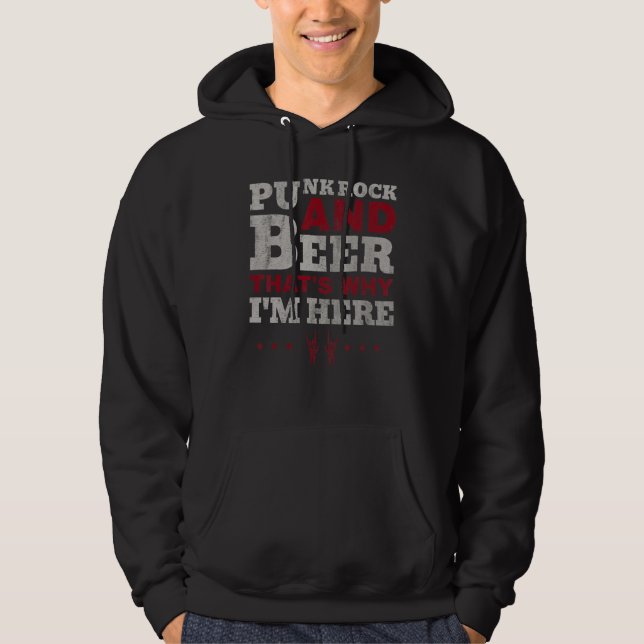 Punks Rock And Beer Thats Why Im Here Punks Punkro Hoodie (Vorderseite)