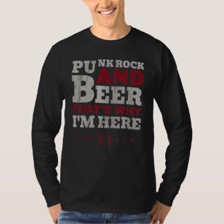 Punks Rock And Beer Thats Why Im Here Punks Punkro T-Shirt