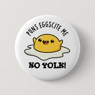 Puns Egg scite Me No Yolk Funny Egg Pun Button