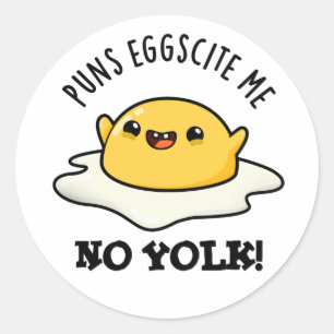 Puns Egg scite Me No Yolk Funny Egg Pun Runder Aufkleber