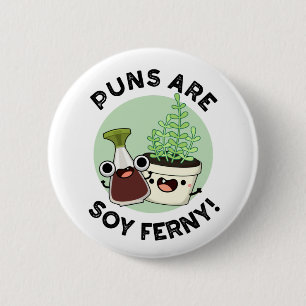 Puns sind Soy Ferny Funny Soy Sauce Pflanze Puff Button