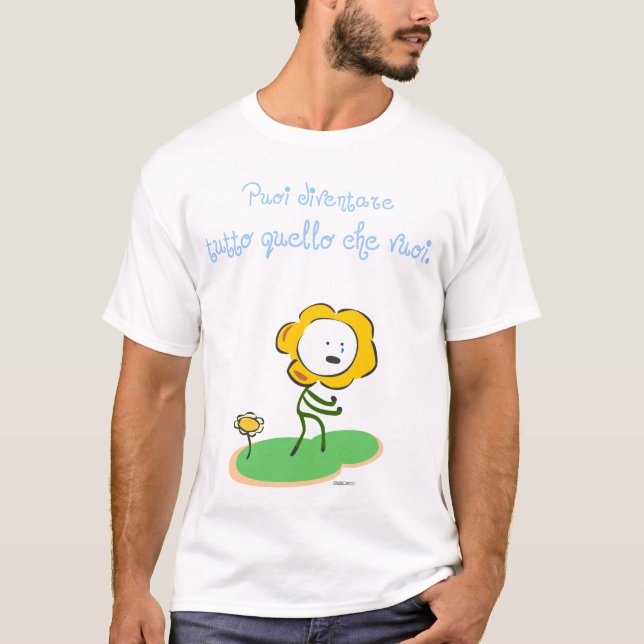 "Puoi diventare tutto quello che vuoi " T-Shirt (Vorderseite)