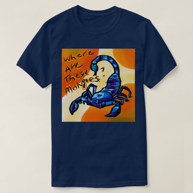Pupok Skorpion Wo sind diese Mangos T-Shirt (Design vorne)