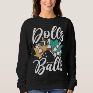 Puppen Mit Bällen Sarkastische Bowling-Mannschaft Sweatshirt