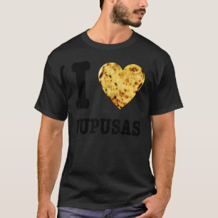 Pupusas Salvadorianische Liebe Food Comida El Salv T-Shirt
