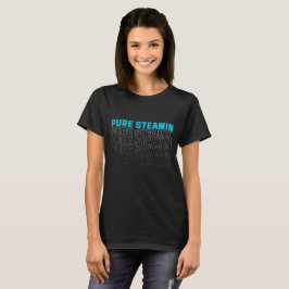 Pure Steamin Scottish Funny Sprichwort T - Shirt