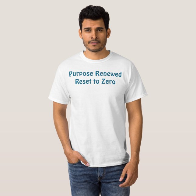 Purpose Renewed, Reset to Zero T-Shirt (Vorne ganz)