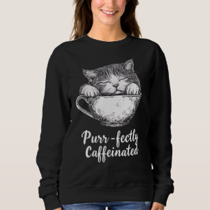 Purr-koffeinierter Cat Lover Spaß Sweatshirt