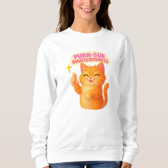 Purr-sue Righteousness - Christian Sweatshirt (Vorderseite)