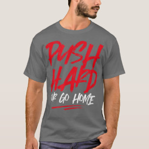 Push Hard Bodybuilding Motivation Sportym Fitne T-Shirt
