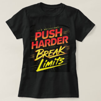 Push Harder Break Limits Gym T - Shirt