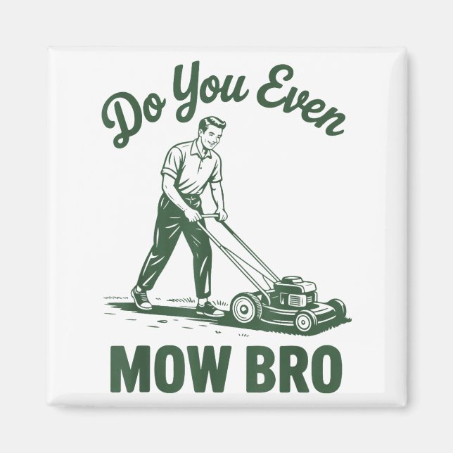 Push Lawn Mower Dad Do You Even Mow Bro Funny Mowi Magnet (Vorne)