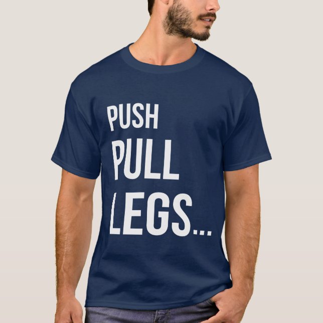 PUSH PULL BEINE T-Shirt (Vorderseite)