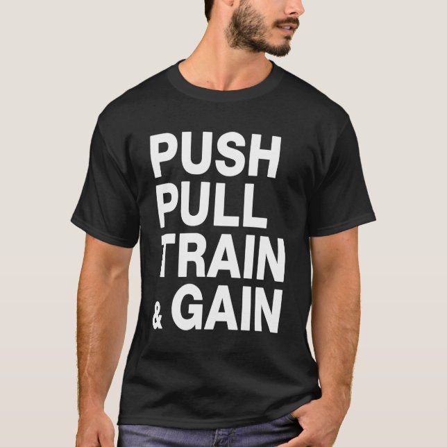 PUSH PULL TRAIN & GAIN Lifting Workout T-Shirt (Vorderseite)