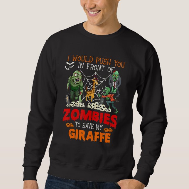Push You In Front Of Zombies To Save My Giraffe Pr Sweatshirt (Vorderseite)
