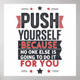 Push Yourself Motivational Quote  Poster