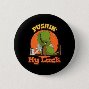 Pushin My Luck Shirt St Patricks Day Token Spaß Button