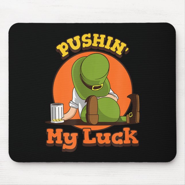 Pushin My Luck Shirt St Patricks Day Token Spaß Mousepad (Vorne)