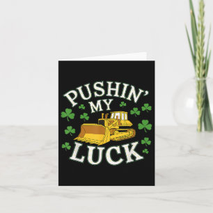 Pushin My Luck St Patricks Day Bulldozer Clover D Karte