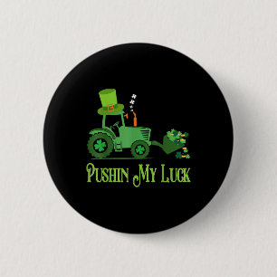 Pushin My Luck St Patricks Day Kleeblatt Irish Boy Button