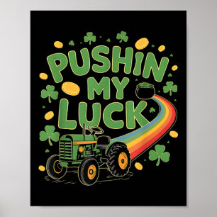 Pushin My Luck Tractor Clover St Patricks Day Fun Poster