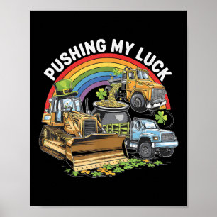 Pushing my Luck Tractor Truck St Patricks Day Todd Poster