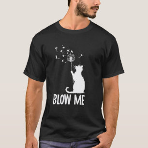 Pust mir Löwenzahn Katze Lustiger mehrdeutiger Erw T-Shirt