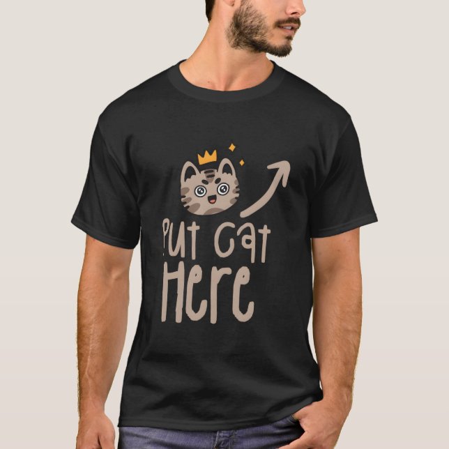 Put Cat Here Cats Animal T-Shirt (Vorderseite)