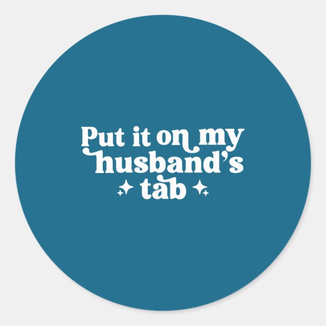 Put it my husband's tab runder aufkleber (Vorderseite)