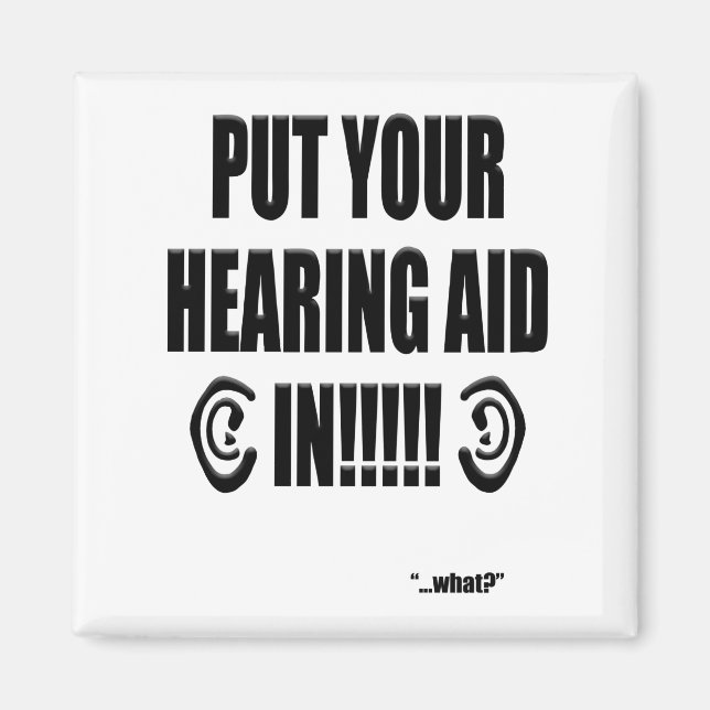 “Put your hearing aid in!!!” Magnet (Vorne)