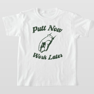Putt jetzt arbeiten später Funny Golf Geschenke T-Shirt