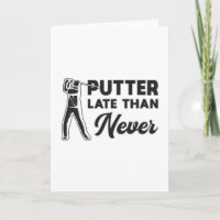 Putter spät als nie Golf Golfer Golfspieler