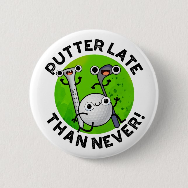 Putter später als nie lustig Golf Pub Button (Vorderseite)