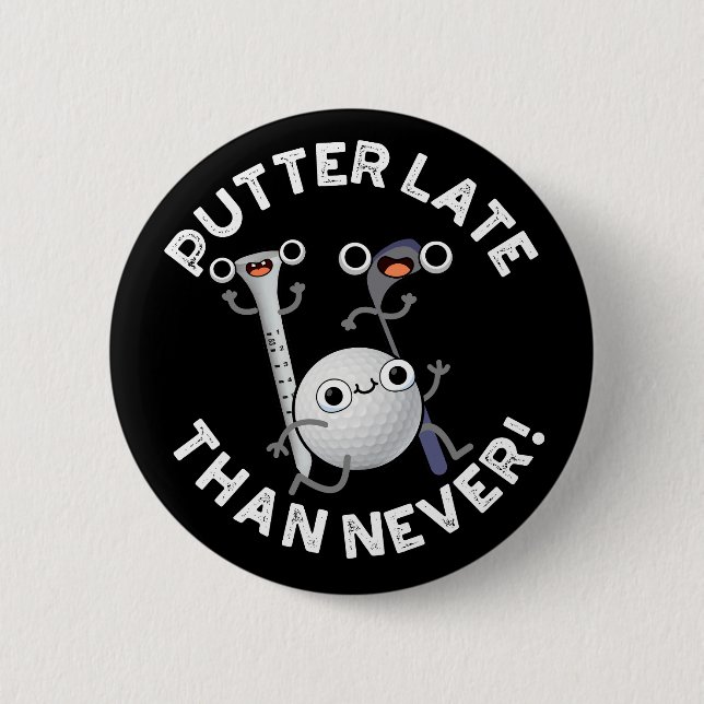 Putter später als nie lustige Golf Pun Dark BG Button (Vorderseite)