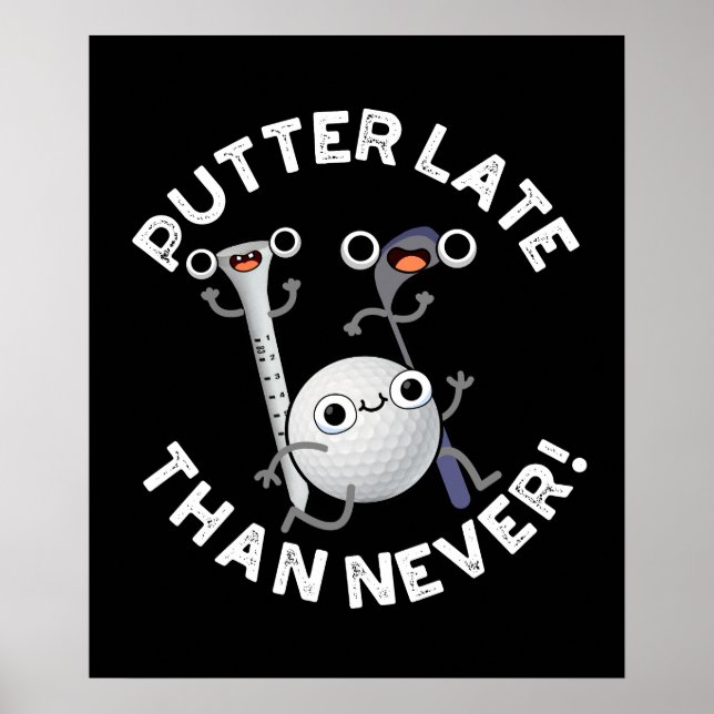 Putter später als nie lustige Golf Pun Dark BG Poster (Vorne)
