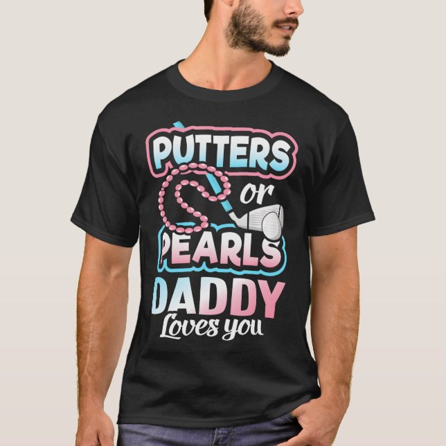 Putters oder Perlen Geschlecht offenbaren Daddy Ba T-Shirt (Vorderseite)
