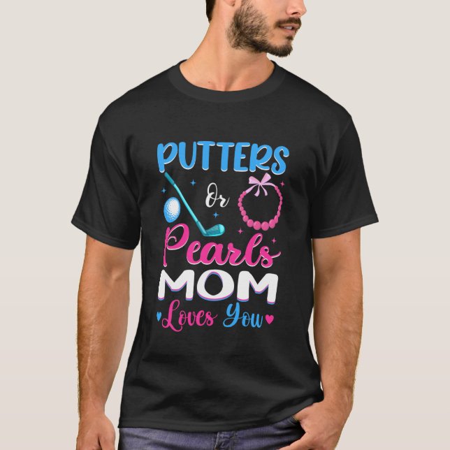 Putters Oder Perlen Mama Liebt Dich Geschlecht Ent T-Shirt (Vorderseite)