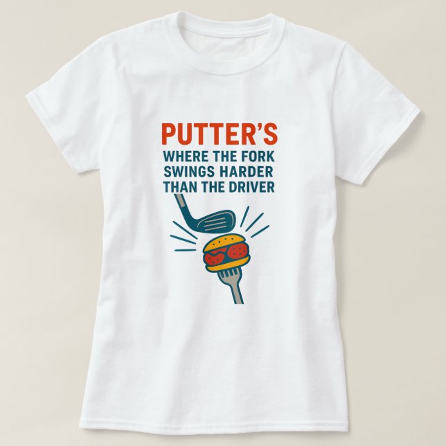 Putters: Where the Fork Swings Harder than the Dri T-Shirt (Design vorne)