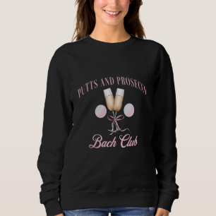 Putts and Prosecco Golf Bachelorette Sweatshirt
