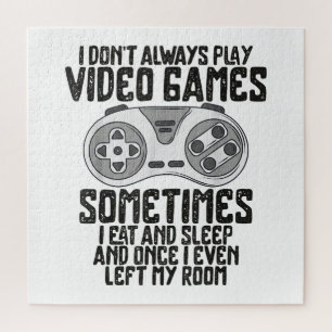 Puzzle Je Ne Joue Toujours À Des Jeux Vidéo Jouer Humour 