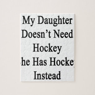 Puzzle Ma fille n'a pas besoin d'hockey qu'elle a