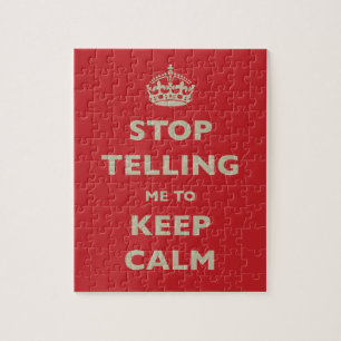 Puzzle Stop Telling Me To Keep Calm