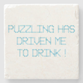 PUZZLING HAT MICH ZUM TRINKEN GEFAHREN STEINUNTERSETZER